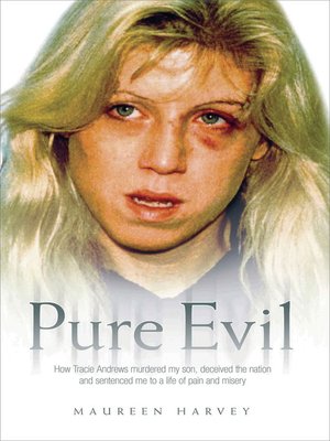 cover image of Pure Evil--How Tracie Andrews murdered my son, decieved the nation and sentenced me to a life of pain and misery